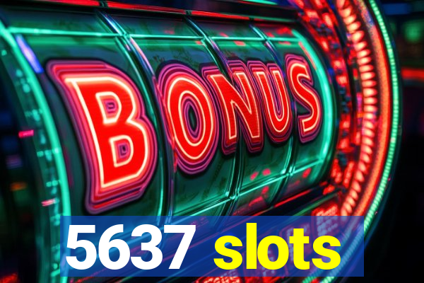 5637 slots